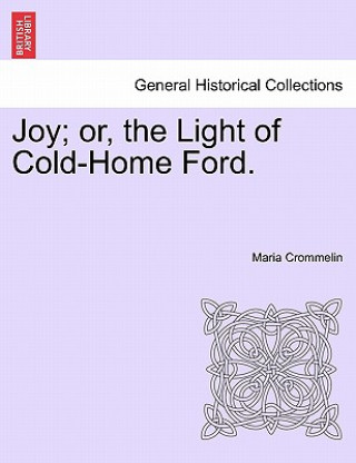 Kniha Joy; Or, the Light of Cold-Home Ford. Maria Crommelin