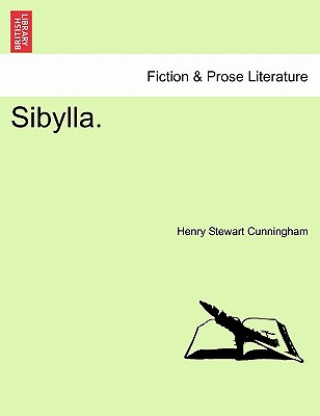 Könyv Sibylla. Vol. I Henry Stewart Cunningham