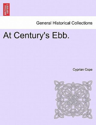 Carte At Century's Ebb. Vol. I. Cyprian Cope