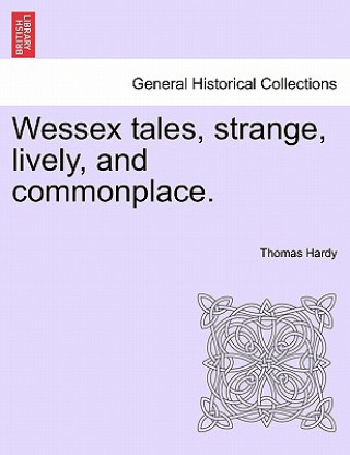 Carte Wessex Tales, Strange, Lively, and Commonplace. Vol. II. Thomas Hardy