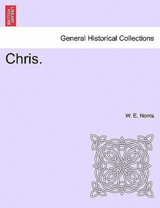Könyv Chris. Vol. II. W E Norris