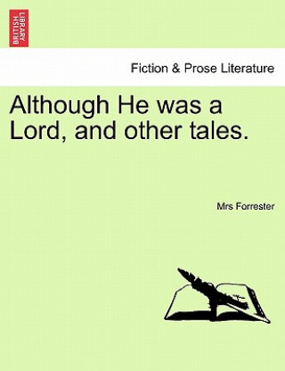 Buch Although He Was a Lord, and Other Tales. Mrs Forrester