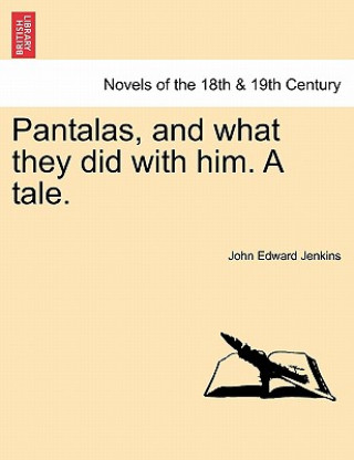 Книга Pantalas, and What They Did with Him. a Tale. John Edward Jenkins