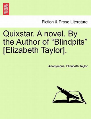 Książka Quixstar. a Novel. by the Author of "Blindpits" [Elizabeth Taylor]. Elizabeth Taylor