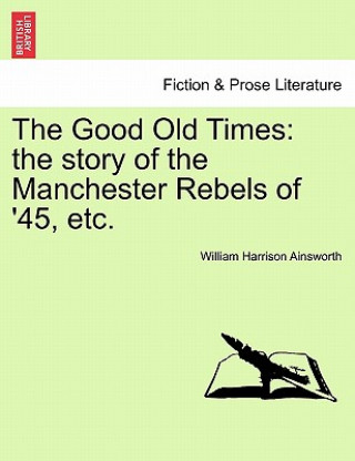Kniha Good Old Times William Harrison Ainsworth