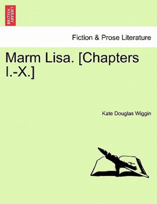 Kniha Marm Lisa. [chapters I.-X.] Kate Douglas Wiggin