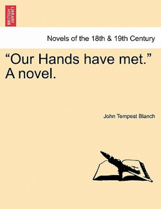 Kniha Our Hands Have Met. a Novel. John Tempest Blanch