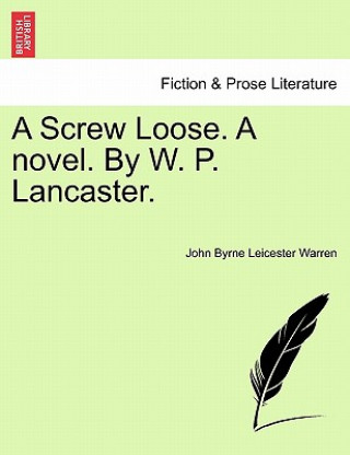 Carte Screw Loose. a Novel. by W. P. Lancaster. John Byrne Leicester Warren