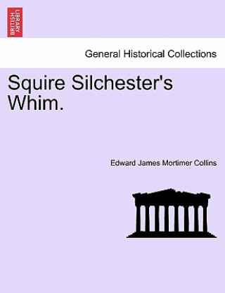 Book Squire Silchester's Whim. Edward James Mortimer Collins