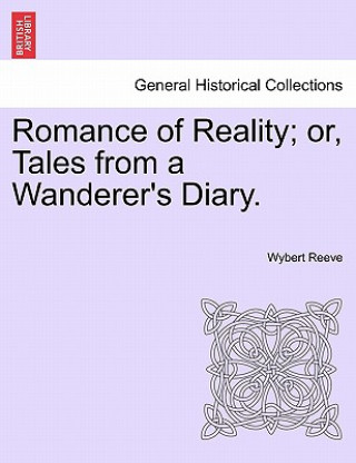 Carte Romance of Reality; Or, Tales from a Wanderer's Diary. Wybert Reeve