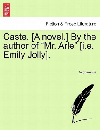 Carte Caste. [A Novel.] by the Author of "Mr. Arle" [I.E. Emily Jolly]. Anonymous