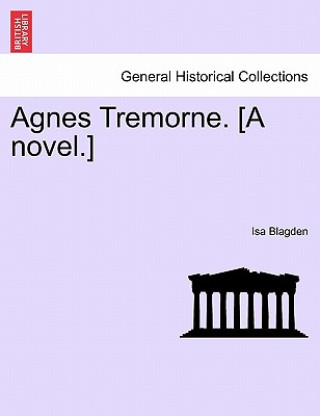 Książka Agnes Tremorne. [A Novel.] Isa Blagden