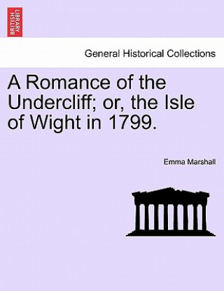 Kniha Romance of the Undercliff; Or, the Isle of Wight in 1799. Emma Marshall