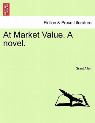 Kniha At Market Value. a Novel. Grant Allen