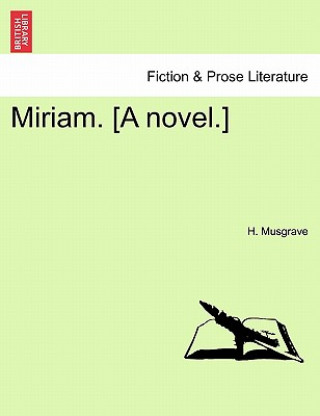 Książka Miriam. [A Novel.] H Musgrave