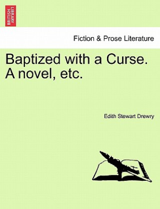 Kniha Baptized with a Curse. a Novel, Etc. Edith Stewart Drewry