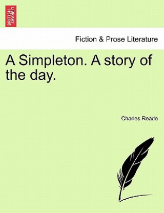 Kniha Simpleton. a Story of the Day. Charles Reade