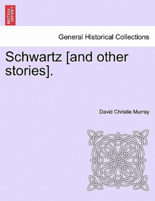 Könyv Schwartz [And Other Stories]. David Christie Murray