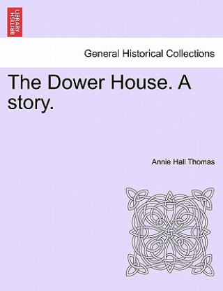 Carte Dower House. a Story. Volume II. Annie Hall Thomas