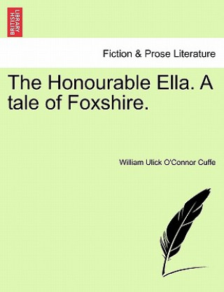 Buch Honourable Ella. a Tale of Foxshire. William Ulick O Cuffe