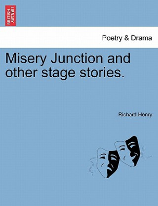 Książka Misery Junction and Other Stage Stories. Richard Henry