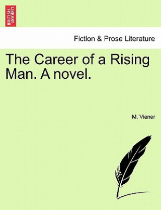 Carte Career of a Rising Man. a Novel. M Viener