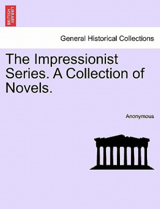 Książka Impressionist Series. a Collection of Novels. Anonymous