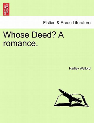 Kniha Whose Deed? a Romance. Hadley Welford