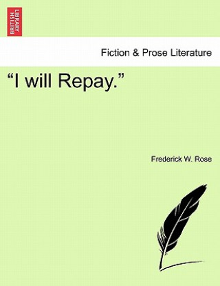 Kniha I Will Repay. Frederick W Rose