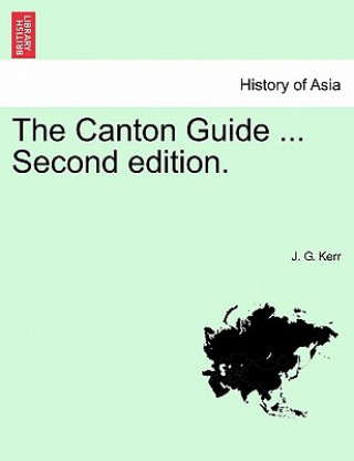 Book Canton Guide ... Second Edition. J G Kerr