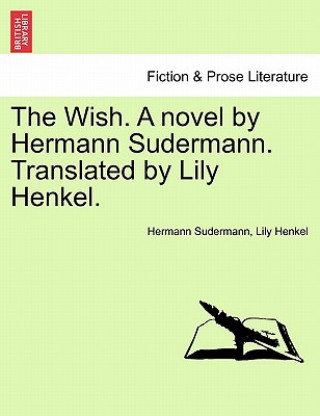 Buch Wish. a Novel by Hermann Sudermann. Translated by Lily Henkel. Lily Henkel