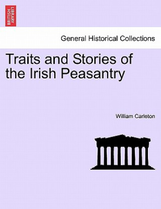 Knjiga Traits and Stories of the Irish Peasantry William Carleton