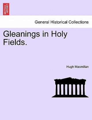 Kniha Gleanings in Holy Fields. MacMillan