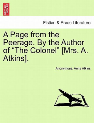 Kniha Page from the Peerage. by the Author of "The Colonel" [Mrs. A. Atkins]. Anna Atkins