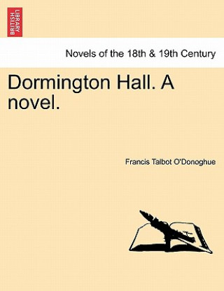 Knjiga Dormington Hall. a Novel. Francis Talbot O'Donoghue