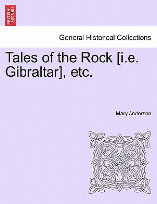 Kniha Tales of the Rock [I.E. Gibraltar], Etc. Mary Anderson