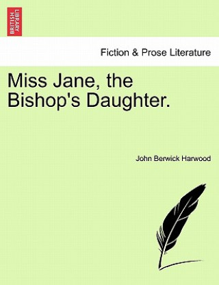 Kniha Miss Jane, the Bishop's Daughter. John Berwick Harwood