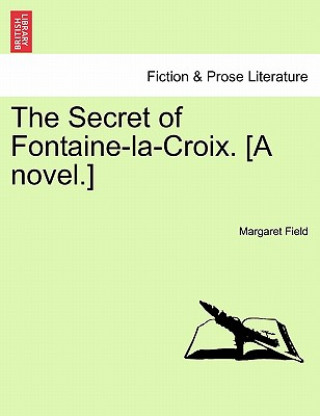 Buch Secret of Fontaine-La-Croix. [A Novel.] Margaret Field