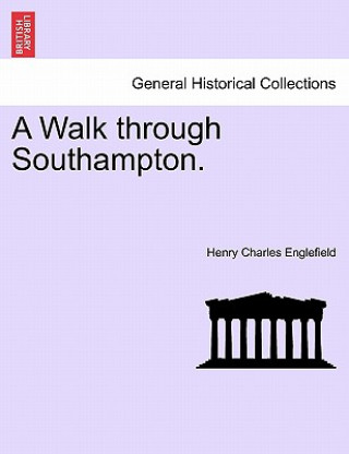 Book Walk Through Southampton. Henry Charles Englefield