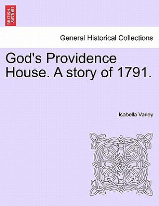 Carte God's Providence House. a Story of 1791. Isabella Varley