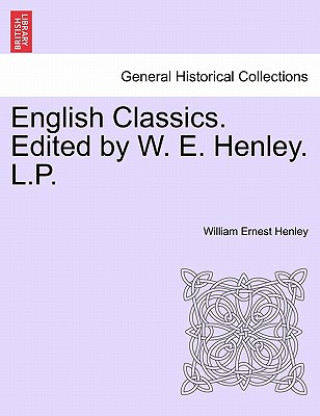 Livre English Classics. Edited by W. E. Henley. L.P. William Ernest Henley