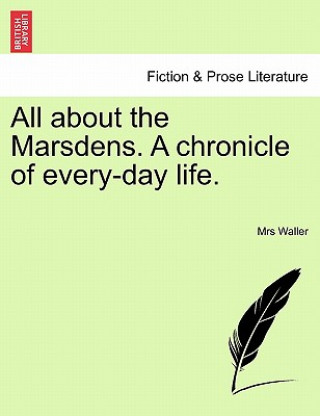 Könyv All about the Marsdens. a Chronicle of Every-Day Life. Mrs Waller