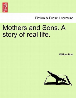 Kniha Mothers and Sons. a Story of Real Life. William Platt