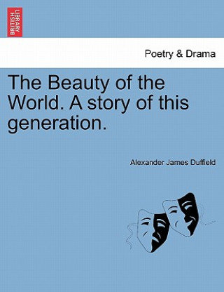 Libro Beauty of the World. a Story of This Generation. Alexander James Duffield