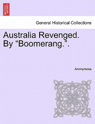 Knjiga Australia Revenged. by "Boomerang.." Anonymous