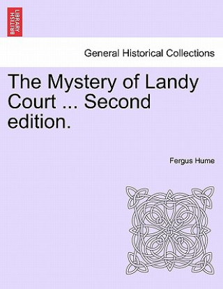 Kniha Mystery of Landy Court ... Second Edition. Fergus Hume