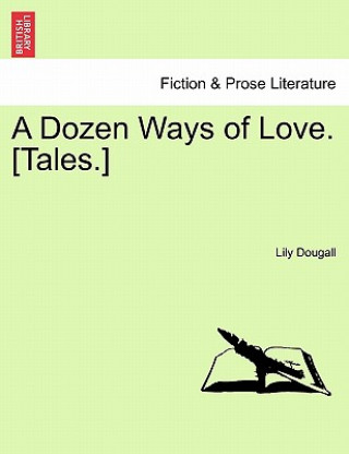 Carte Dozen Ways of Love. [Tales.] Lily Dougall