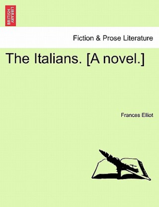 Knjiga Italians. [A Novel.] Vol.III Frances Elliot