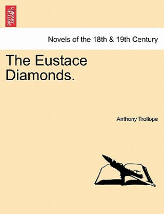 Könyv Eustace Diamonds. Vol. I Anthony Trollope