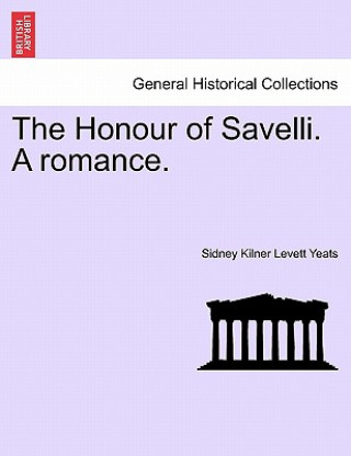 Βιβλίο Honour of Savelli. a Romance. Sidney Kilner Levett Yeats